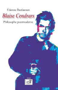 Blaise Cendrars. philosophe postmoderne - Bastiaenen Etienne