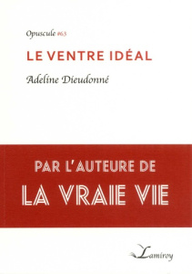 Le ventre idéal - Dieudonné Adeline