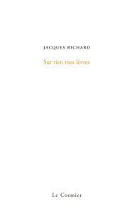 SUR RIEN MES LEVRES - RICHARD JACQUES