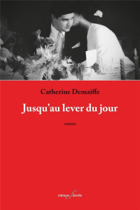 Jusqu'au lever du jour - Demaiffe Catherine