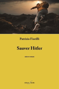 Sauver Hitler - Fiorilli Patrizio