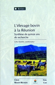 L'ELEVAGE BOVIN A LA REUNION. SYNTHESE DE QUINZE ANS DE RECHERCHE - MANDRET GILLES