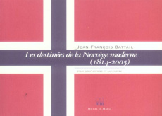 Les destinées de la Norvège moderne (1814-2005) - Battail Jean-François