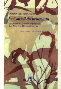 Le Conseil du printemps - Noailles Anna de ; Higonnet-Dugua Elisabeth