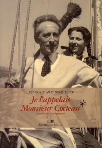 Je l'appelais Monsieur Cocteau. Ou La petite fille aux deux mains gauches, Edition revue et augmenté - Weisweiller Carole ; Marais Jean