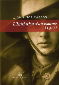 L'initiation d'un homme 1917 - Dos Passos John ; Freeman Marc ; Astre Georges-Alb
