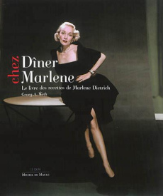Dîner chez Marlene. Le livre des recettes de Marlene Dietrich - Weth Georg A ; Méril Macha