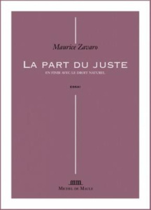 La part du juste. En finir avec le droit naturel - Zavaro Maurice