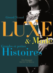 Luxe & Mode. Grandes et petites Histoires - Nicaud Gérard ; Huck Christophe