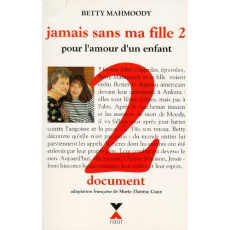 Jamais sans ma fille. Tome 2, Pour l'amour d'un enfant - Mahmoody Betty ; Cuny Marie-Thérèse