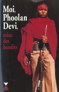 Moi, Phoolan Devi, reine des bandits - Devi Phoolan ; Cuny Marie-Thérèse