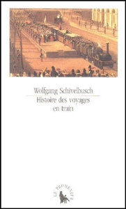 Histoire des voyages en train - Schivelbusch Wolfgang