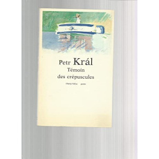 Témoin des crépuscules - Kral Petr