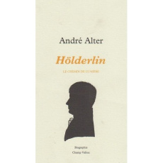 Hölderlin, le chemin de lumière - Alter André