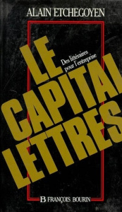 Le Capital-Lettres. Des littéraires pour l'entreprise - Etchegoyen Alain