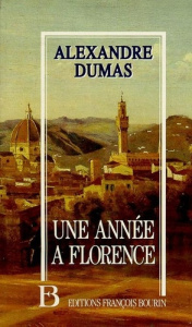 Impressions de voyage Tome 5 : Une année à Florence - Dumas Alexandre