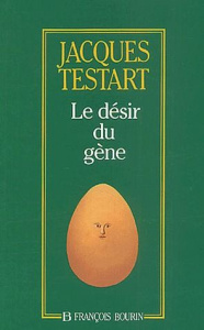 Le désir du gène - Testart Jacques