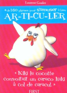 Plus de 160 nouvelles phrases pour s'amuser à bien articuler. Kiki la cocotte - Gaulet Laurent