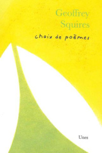 Geoffrey Squires. Choix de poèmes, Edition bilingue français-anglais - Squires Geoffrey ; Heusbourg François