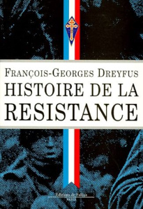 Histoire de la Résistance. 1940-1945 - Dreyfus François-Georges