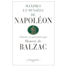 Maximes et pensées de Napoléon - Balzac Honoré de