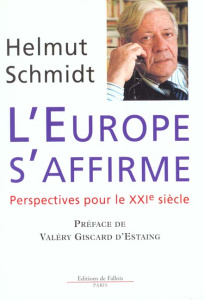 L'Europe s'affirme. Perspectives pour le XXIème siècle - Schmidt Helmut