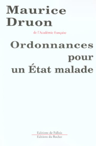Ordonnances pour un Etat malade - Druon Maurice