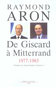 De Giscard à Mitterrand 1977-1983 - Aron Raymond - Casanova Jean-Claude