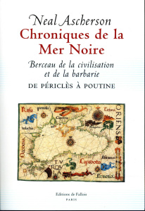 Chroniques de la Mer Noire. Berceau de la civilisation et de la barbarie de Périclès à Poutine - Ascherson Neal - Bernard Henri - Bernard Daphné