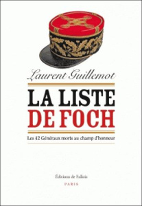 La liste de Foch. Les 42 généraux morts au champ d'honneur - Guillemot Laurent