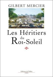 Les Héritiers du Roi-Soleil - Mercier Gilbert