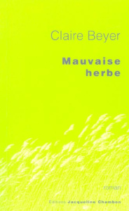 Mauvaise herbe - Beyer Claire ; Féry Amélie