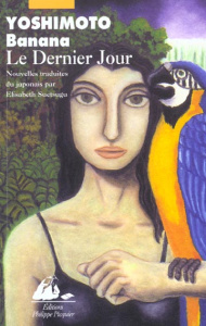 LE DERNIER JOUR - YOSHIMOTO BANANA
