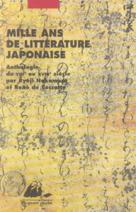 Mille ans de littérature japonaise / Une anthologie du VIIIe au XVIIIe siècle - Nakamura Ryôji, Ceccatty René de