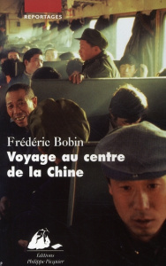 VOYAGE AU CENTRE DE LA CHINE - BOBIN FREDERIC
