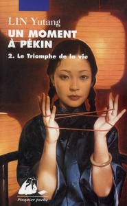 Un moment à Pékin Tome 2 : Le triomphe de la vie - Lin Yutang ; Fosca François