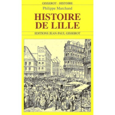 Histoire de Lille - Marchand Philippe