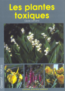 Les plantes toxiques - Lemoine Cécile