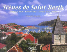 Scènes de Saint-Barth. Scenes of Saint-Barthélémy, French West Indies, édition bilingue Français-Ang - Chopin Hervé ; Chopin Anne ; Smith John