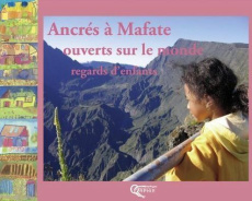 Ancrés à Mafate, ouverts sur le monde, regards d'enfants - Juhel Monique
