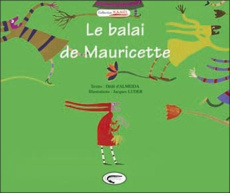 Le balai de Mauricette - Almeida Dédé d' ; Luder Jacques