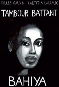 Tambour battant Tome 1 : Bahiya - Gauvin Gilles ; Larralde Laetitia