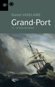 Grand-Port Tome 2 : Le temps des frayeurs - Vaxelaire Daniel