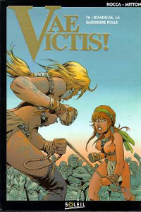 Vae Victis ! Tome 6 : Boadicae, la guerrière folle - Mitton Jean-Yves ; Rocca Simon