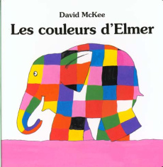 Les couleurs d'Elmer - McKee David