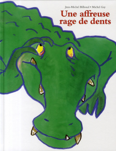 Une affreuse rage de dents - Billioud Jean-Michel ; Gay Michel