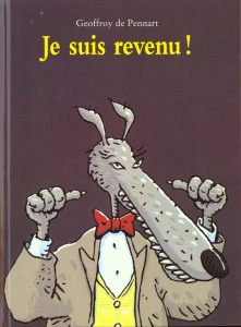 Les Loups (Igor et Cie) : Je suis revenu ! - Pennart Geoffroy de