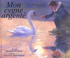 Mon cygne argenté - Birmingham Christian ; Morpurgo Michael