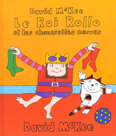 Le Roi Rollo et les chaussettes neuves - McKee David