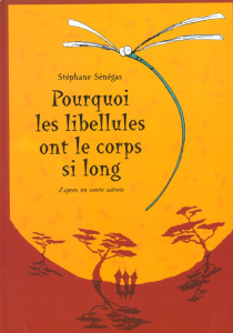Pourquoi les libellules ont le corps si long d'après un conte zaïrois - Sénégas Stéphane